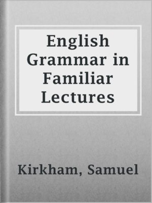 cover image of English Grammar in Familiar Lectures